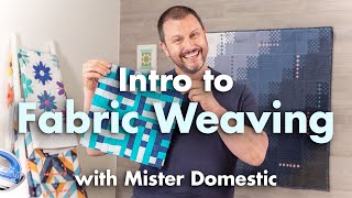 Intro to Fabric Weaving with Mister Domestic  Supplies Tips for Beginners  Fat Quarter Shop [upl. by Nosemaj]