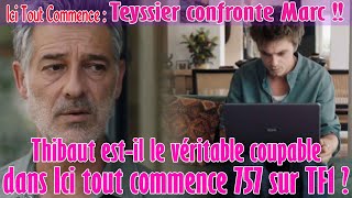 ITC 757 Teyssier confronte Marc  Thibaut estil le véritable coupable dans Ici tout commence [upl. by Tiffany149]