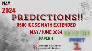 PREDICTIONS 0580 Cambridge IGCSE EXTENDED Math Paper 4 May 2024 Part 1 [upl. by Soisinoid]