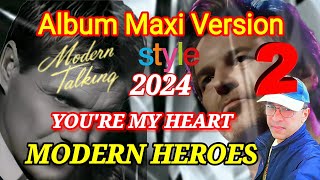 MODERN HEROES  YOURE MY HEART  NEW SINGLE MAXI VERSION 2024  Modern talking STYLE [upl. by Tamra]