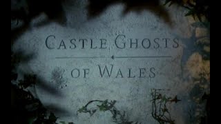 Castle Ghosts of Wales [upl. by Head462]