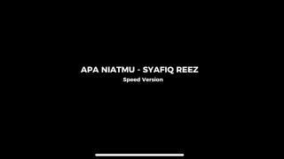 Apa Niatmu  Syafiq Reez  Speed Version [upl. by Aisatana627]