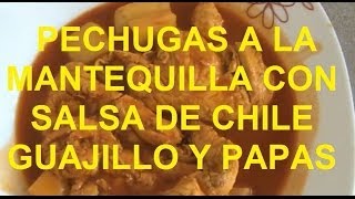 Pechugas a la mantequilla en salsa de chile guajillo mmmmmm [upl. by Enobe857]