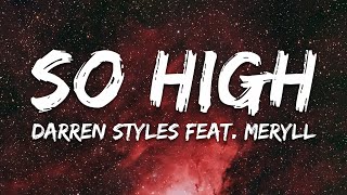 Darren Styles feat MERYLL  So High Lyrics [upl. by Queena]