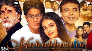 Mohabbatein Full Movie Review amp Facts  Shah Rukh Khan  Aishwarya RAI  Amitabh Bachchan  HD Story [upl. by Lhary]