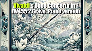 Vivaldis Oboe Concerto in F RV455 2Grave Piano version [upl. by Pirbhai656]