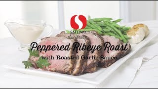 Peppered Ribeye Roast with Roasted Garlic Sauce  12 Roasts  Safeway [upl. by Atirabrab]