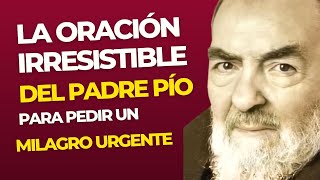 PADRE PIOLa oración IRRESISTIBLE🔥❤️que el hacia Para pedir UN MILAGRO URGENTE NECESARIO Y VITAL 🙏 [upl. by Olnay592]