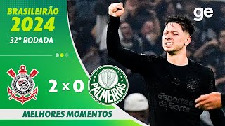 CORINTHIANS 2 X 0 PALMEIRAS  MELHORES MOMENTOS  32ª RODADA BRASILEIRÃO 2024  geglobo [upl. by Ardnuhsal]