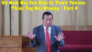 Ua Kom Koj Zoo Kaij Li Tswv Yesxus Thiaj Yog Koj Ntseeg  Part4 [upl. by Boyse52]