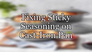 Fixing Sticky Seasoning on CastIron Pan [upl. by Esilanna850]