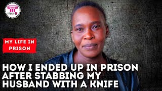 How I ended up in prison after stabbing my husband with a knife  My life in Prison [upl. by Anwad]