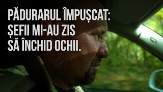 Pădurarul împușcat în 2017 Șefii miau zis să închid ochii [upl. by Saxe298]