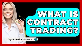 What Is Contract Trading  CryptoBasics360com [upl. by Remliw]