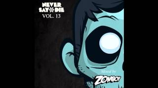 Zomboy  Never Say Die  Volume 13 [upl. by Koblas294]