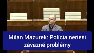 Milan Mazurek Polícia nerieši záväzné problémy [upl. by Phillida]