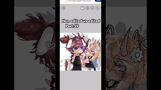 Non edited vs edited 💗 viral dontflop gachalife edit tiktokmeme gachalife [upl. by Franzen]