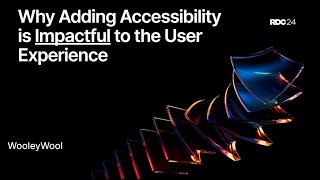 Why Adding Accessibility Is Impactful to the User Experience  RDC24 [upl. by Einahpts134]