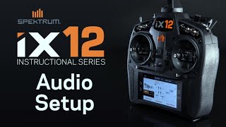 Spektrum iX12 Instructional Series – Audio Setup [upl. by Sprague]