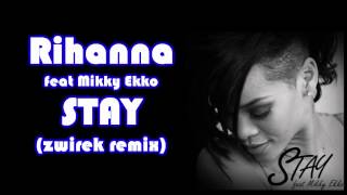 Rihanna feat Mikky Ekko  Stay Zwirek Remix [upl. by Nairod971]