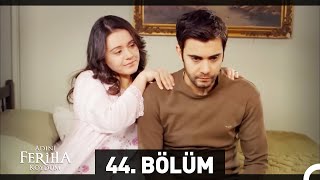 Adını Feriha Koydum 44 Bölüm HD [upl. by Gladine]