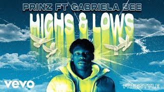 Prinz Gabriela Bee  Highs amp Lows Freestyle  Audio [upl. by Aidil742]