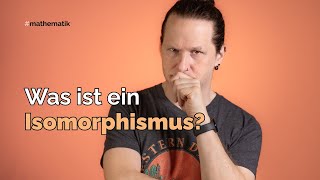 Was ist ein Isomorphismus [upl. by Boyden]