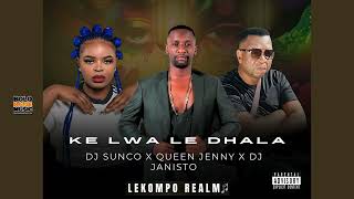 Ke Lwa Le Dhala Dj Sunco x Queen Jenny x Dj Janisto Original [upl. by Inaluiak]