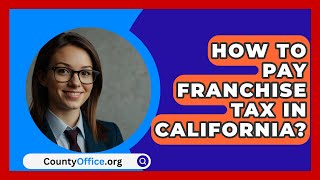 How To Pay Franchise Tax In California  CountyOfficeorg [upl. by Entsirhc]