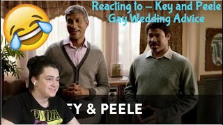 Reacting to  Key and Peele  Gay Wedding Advice [upl. by Lopez]