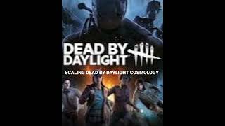 Scaling dead by daylight cosmology [upl. by Ber]