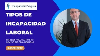 ✔ Tipos de INCAPACIDAD LABORAL  Consejos y Requisitos para solicitarla [upl. by Aruasi253]