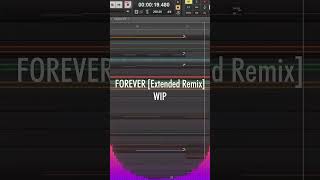 Forever Extended Remix  WIP [upl. by Enelaj]