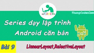 Bài 9 LinearLayoutRelativeLayout trong android [upl. by Dulla]