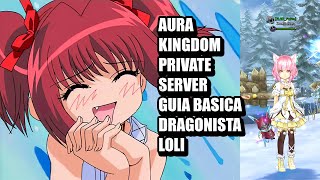 Aura Kingdom private server guia basica dragonista LoLi [upl. by Lacagnia]