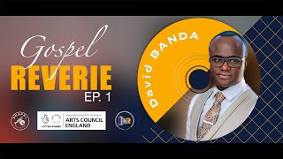 Gospel Reverie EP 1  David Banda [upl. by Felisha667]