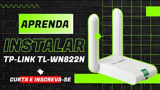 COMO INSTALAR O ADAPTADOR TPLINK TLWN822N SEM CD  RESOLVIDO [upl. by Davidson]