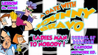 A Date With JOHNNY BRAVO Ladies Man To Nobody  SOB No CN103 [upl. by Nylsor200]