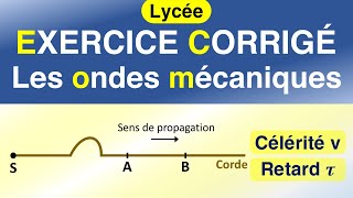 Les ondes mécaniques progressives  célérité retard longitudinale transversale  EXERCICE corrigé [upl. by Ahsyekal]