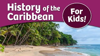 History of The Caribbean For Kids  Bedtime History [upl. by Luapnaej767]