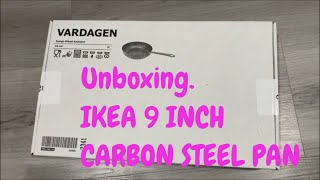 Unboxing Ikea Vardagen Carbon Steel 9 inch cooking pan [upl. by Slater144]