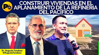 Dr Augusto Tandazo Construir viviendas en el aplanamiento que se realizó para construir la Refiner [upl. by Smitt592]