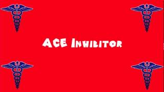 Pronounce Medical Words ― ACE Inhibitor [upl. by Ong7]