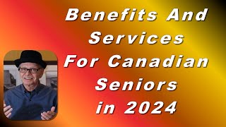 2024  Benefits and Services For Seniors in Canada [upl. by Olram]