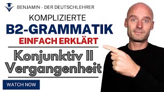 B2Grammatik  einfach erklärt  Konjunktiv II in der Vergangenheit [upl. by Lombardo]