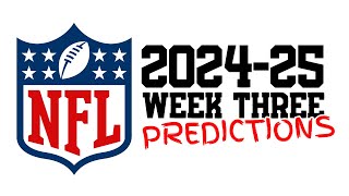 NFL 202425  Week Three Predictions [upl. by Alistair]