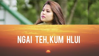 Zoramchhani  Ngai teh kum hlui Lyrics [upl. by Sayed65]