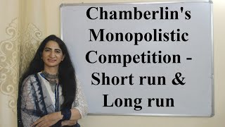 Chamberlins Monopolistic Competition  Short run amp Long run [upl. by Arvo]