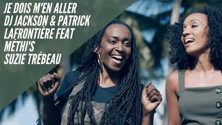 Dj Jackson amp Patrick Lafrontière  Je Dois Men Aller feat Méthis amp Suzy Trébeau [upl. by Aisan471]