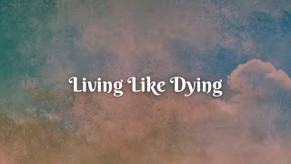 Living Like Dying Official Lyric Video [upl. by Elik82]